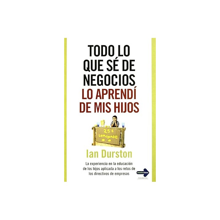 Todo lo que sé de los negocios lo aprendí de mis hijos